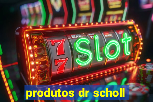 produtos dr scholl